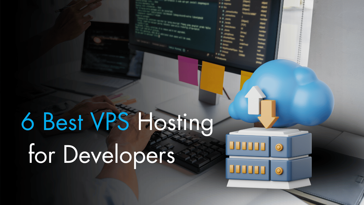 6 Best VPS Hosting for Developers